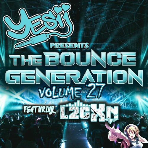 Yes ii Presents The Bounce Generation Volume 27 feat  L2GXN 💥💥❤❤
