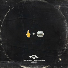 Travis Scott - No Bystanders (Fuck The Club) V3O Edit