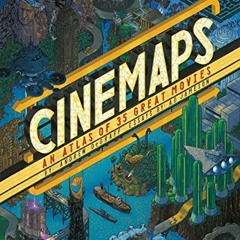 Access EPUB KINDLE PDF EBOOK Cinemaps: An Atlas of 35 Great Movies by  Andrew DeGraff &  A.D. Jameso