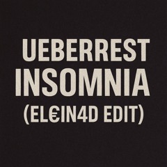 Ueberrest - Insomnia (EL€IN4D INDUSTRIAL EDIT) FREE DL