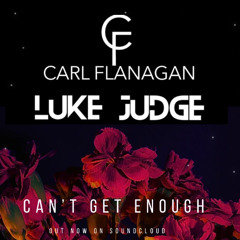Luke Jude & Carl Flanagan - Can't Get Enough (Radio Edit)