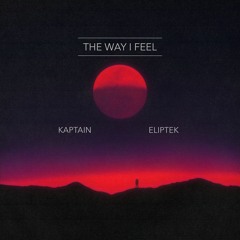 Kaptain & Eliptek - The Way I Feel