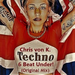 Chris Von K. - 6 Beat Under! (Original Mix)