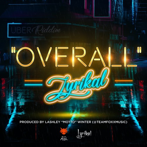 OVERALL - Lyrikal [ Uber Riddim ] Teamfoxx ' 2021 Afrobeat Soca '