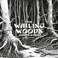 DIGIMANA005: The Wailing Woods Compilation