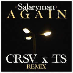 Salaryman - Again (CRSV & TS Remix)