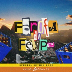 FAROFA DO FELIPE - SPECIAL SETMIX 2022