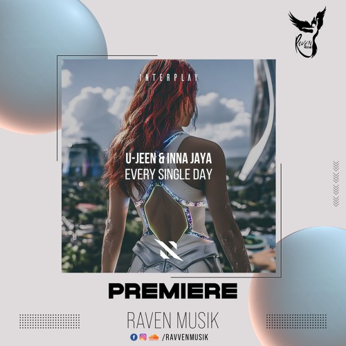 PREMIERE: U-Jeen & INNA JAYA - Every Single Day [Interplay Records]