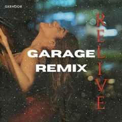 GXRNOOR - Relive (StillMixingBeats Garage Remix)