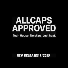 Allcaps Approved - New Tech House 9/2025