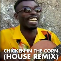 Brushy One String & The Kiffness - Chicken In The Corn (House Remix)