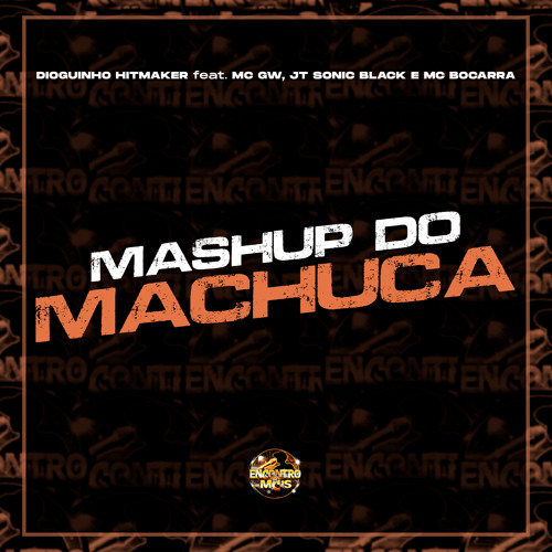 Mashup do Machuca (feat. MC Bocarra, Mc Gw & Mc Jt Sonic Black)