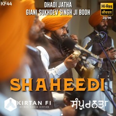 Shaheedi - Dhan Sri Guru Arjan Dev Ji (KF44) - Dhadi Jatha Giani Sukhdev Singh Ji Booh