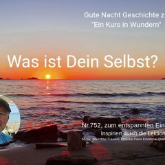 Nr.752 Was ist Dein Selbst? - Ein Kurs in Wundern