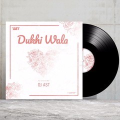 Dukhi Wala Podcast Ft DJ AST