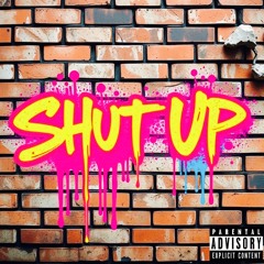 Shut Up (Prod by wakeupd4nny)