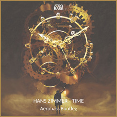 [Free Release] Hans Zimmer - Time (Aerobass Bootleg)