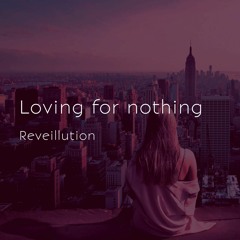 loving for nothing