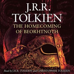 The Homecoming of Beorhtnoth, By J. R. R. Tolkien, Read by J. R. R. Tolkien and Christopher Tolkien