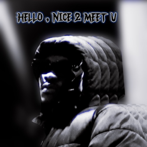 HELLO NICE TO MEET U