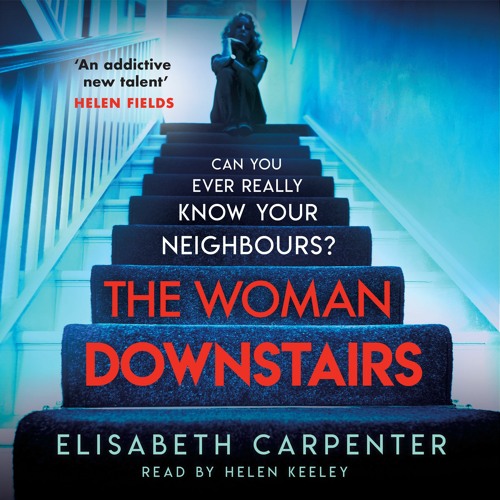 The Woman Downstairs by Elisabeth Carpenter, read by Helen Keeley