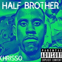 My Half Brother (Prod. By A2ONTHEBEAT)