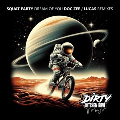 Squat Party - Dream Of You (Lucas Remix )[Dirty Kitchen Rave DKR061]
