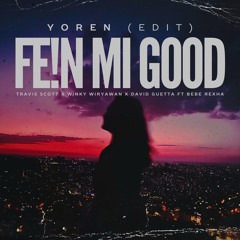 Fe!n Mi Good (Yoren Edit)