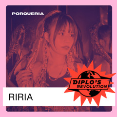 riria Guest Mix - Diplo's Revolution x Porqueria Party Takeover