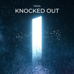TAIGA - Knocked Out