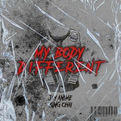 My Body Different (w/ Jay Anime)