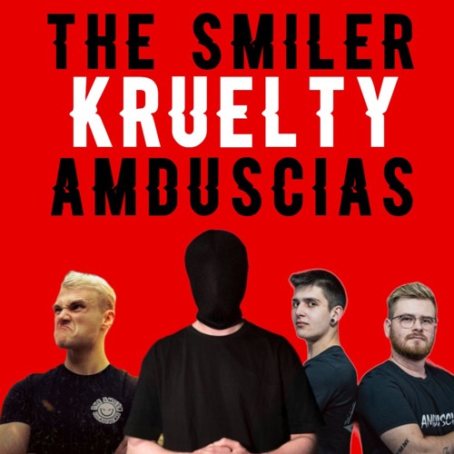 THE SMILER VS KRUELTY VS AMDUSCIAS