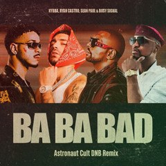 Kybba, Ryan Castro, Sean Paul, Busy Signal - Ba Ba Bad (Astronaut Cult DNB Remix)