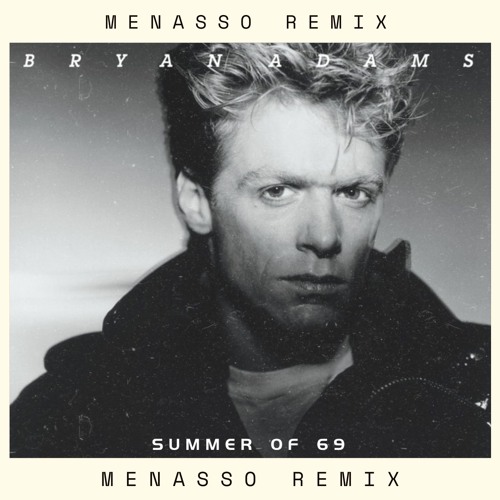 Stream Bryan Adams - Summer of '69 (MENASSO Remix) - PREVIEW