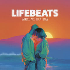 LifeBeats - Where Are You Now