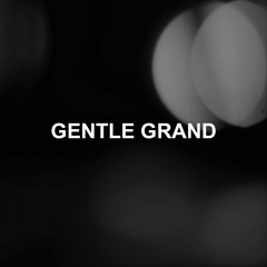 Gentle Grand