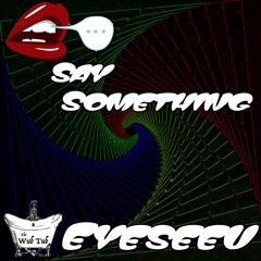 eyeseeu - Say Something