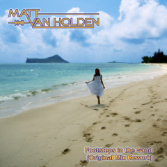 Matt van Holden - Footsteps in the Sand (Original Mix Rework)