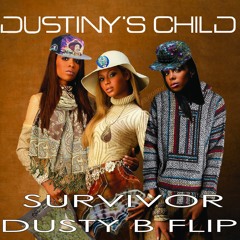 Destiny's Child - Survivor (Dusty B Flip)