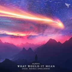 What Would It Mean (Feat. Nicole Apollonio)