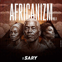 AFRICANIZM BY DJ SARY VOL.8
