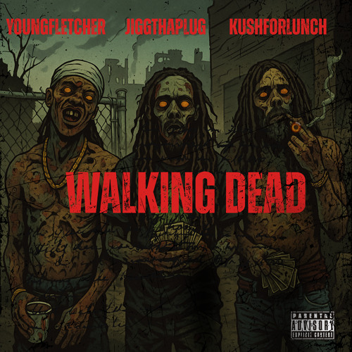 JiggThaPlug x KushForLunch x YoungFletcher- Walking Dead