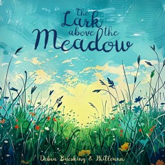 Lark Above The Meadow (Philleann and  Debra Buesking)