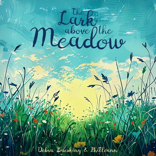 Lark Above The Meadow (Philleann and  Debra Buesking)