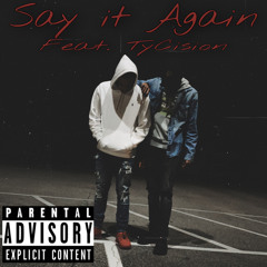 Say It Again (Feat. TyCision)