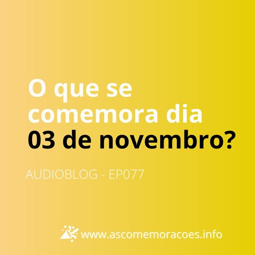 O que se comemora dia 03 de Novembro