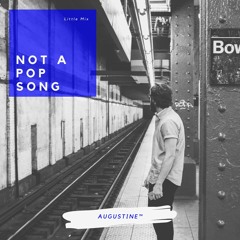 Not A Pop Song — Little Mix (Cover)