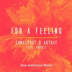 CamelPhat, ARTBAT feat. RHODES - For a Feeling ( Dion Anthonijsz Remix )