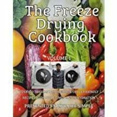 ((Read PDF) The Freeze Drying Cookbook (Volume 1): Presented by: Live. Life. Simple.