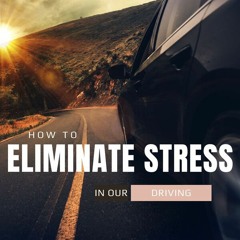 Episode 15 - How to Create Happiness On the Go & Eliminate Stress in Our Driving